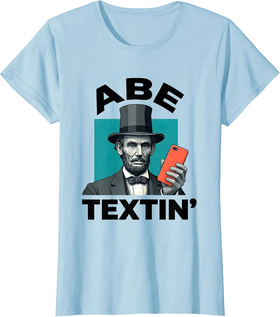 Women's Abe Textin' Funny Abraham Lincoln Portrait Historical Humor T-Shirt - Baby Blue