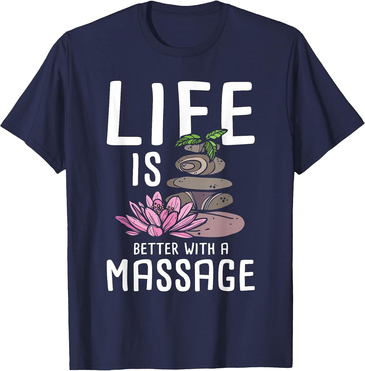 Life is Better with A Massage Therapy Massage Therapist T-Shirt - Navy Blue