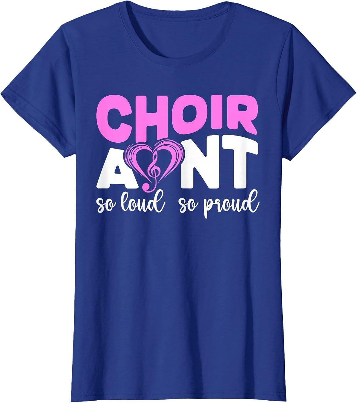 Choir Aunt So Loud So Proud Choir Auntie T-Shirt - Royal Blue
