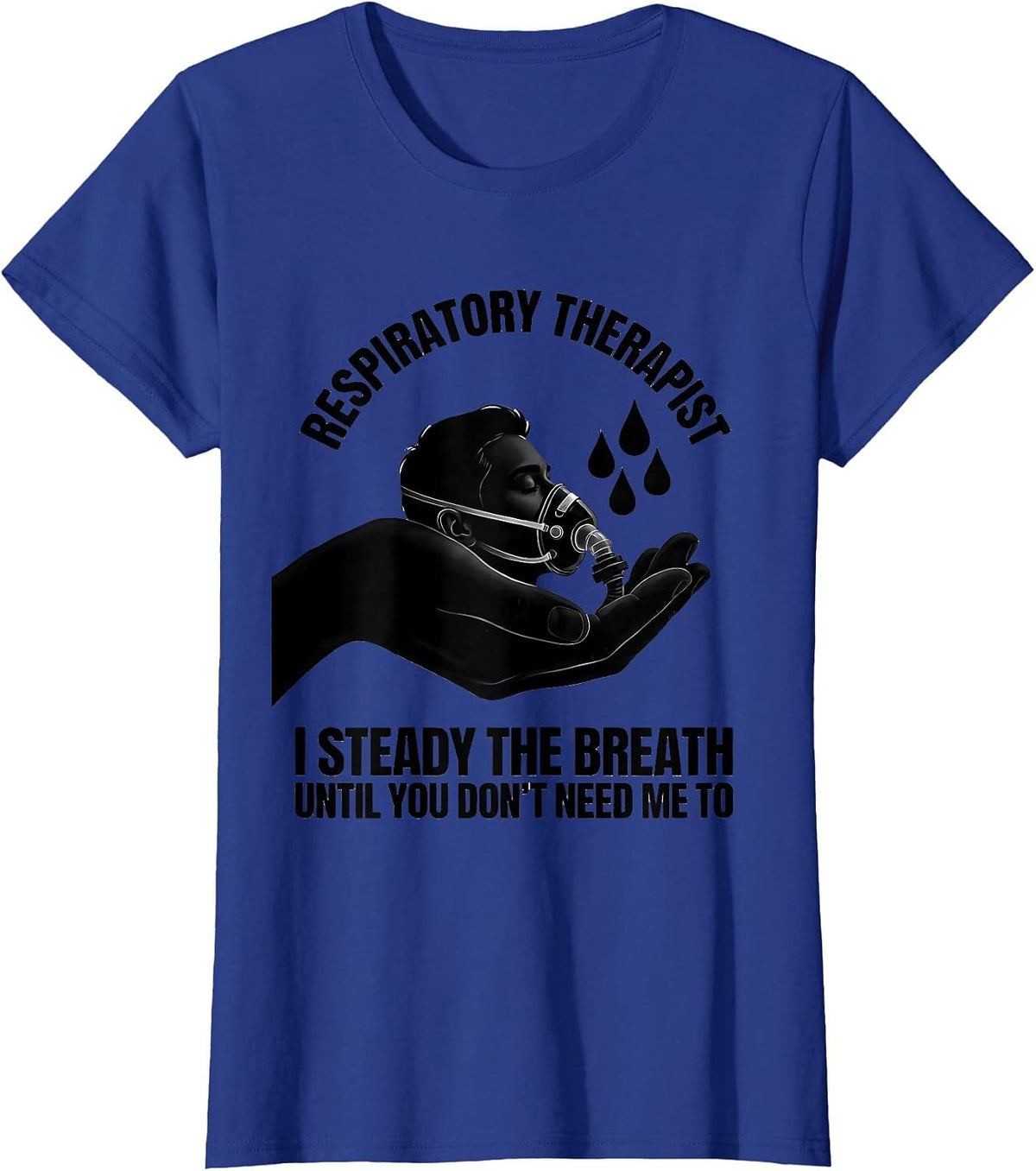 Women's Respiratory Therapist Steady Breath Occupational Pride T-Shirt - Royal Blue