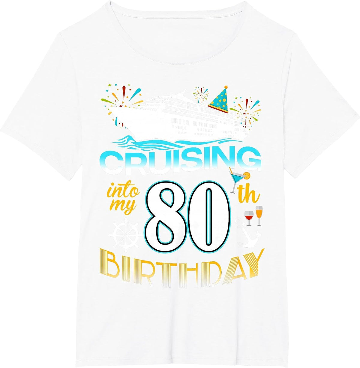 Cruising Into My 80 Year Old Birthday Crew 80th Cruise Bday T-Shirt - White