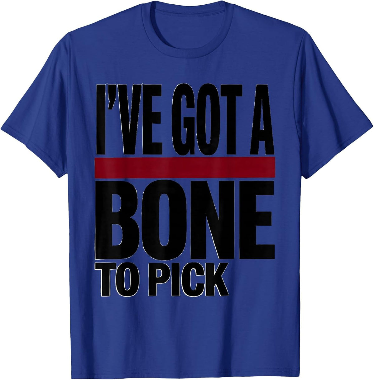 Men's I've Got a Bone to Pick Funny Physical Therapist PT Gift T-Shirt - Royal Blue