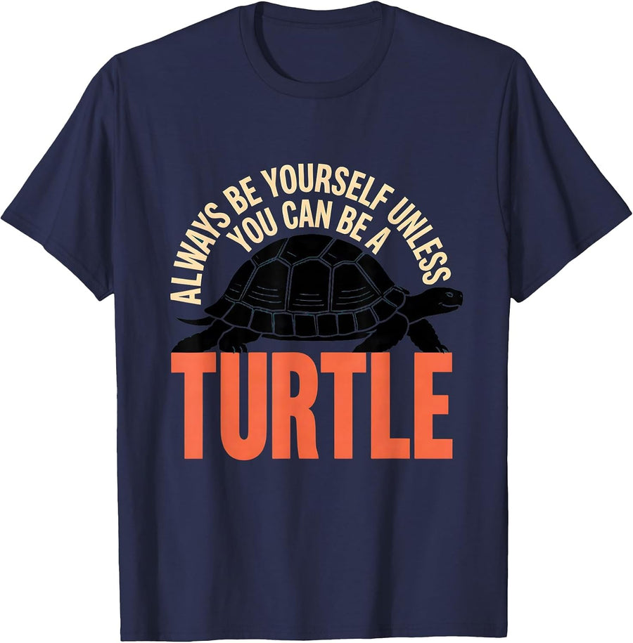 Always Be Yourself Unless You Can Be A Turtle Funny T-Shirt - Navy Blue