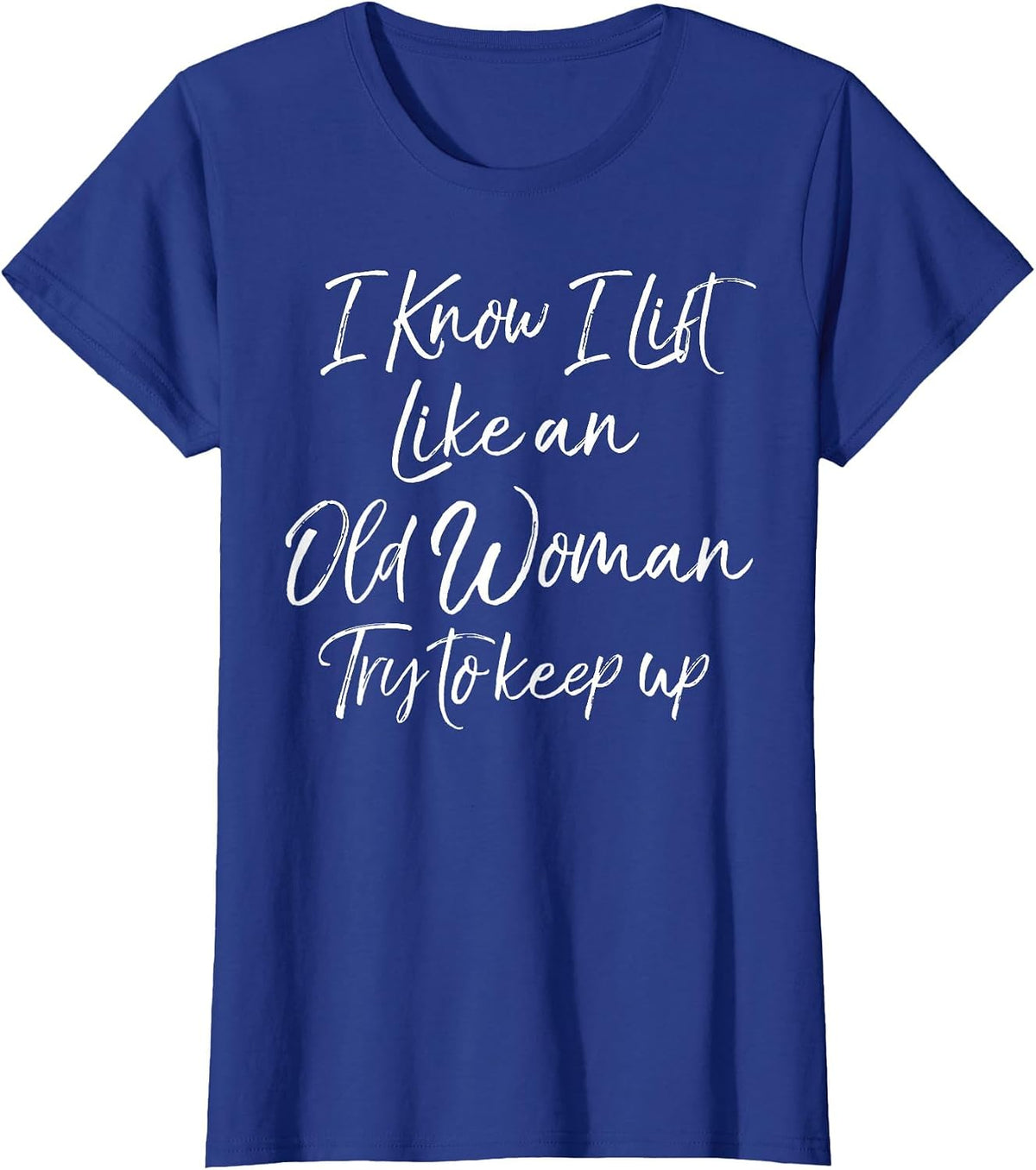 Funny Workout Quote for Women Motivational Weight Lifting T-Shirt - Royal Blue
