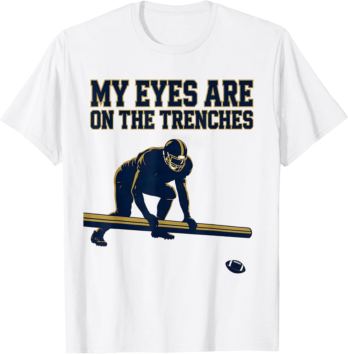 Men's My Eyes Are On The Trenches Funny Football Lineman Parent T-Shirt - White