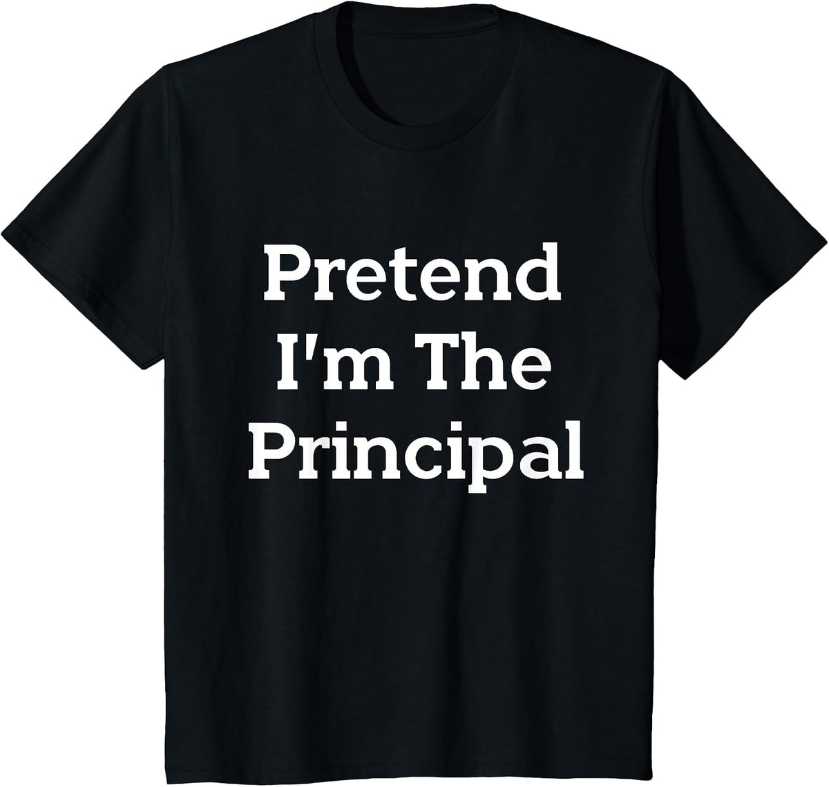 Pretend I'm The Principal Costume Party Fun Halloween School T-Shirt - Black