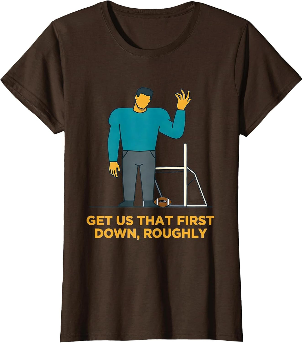 Women's Get Us That First Down Roughly Funny Football Lineman Humor T-Shirt - Brown