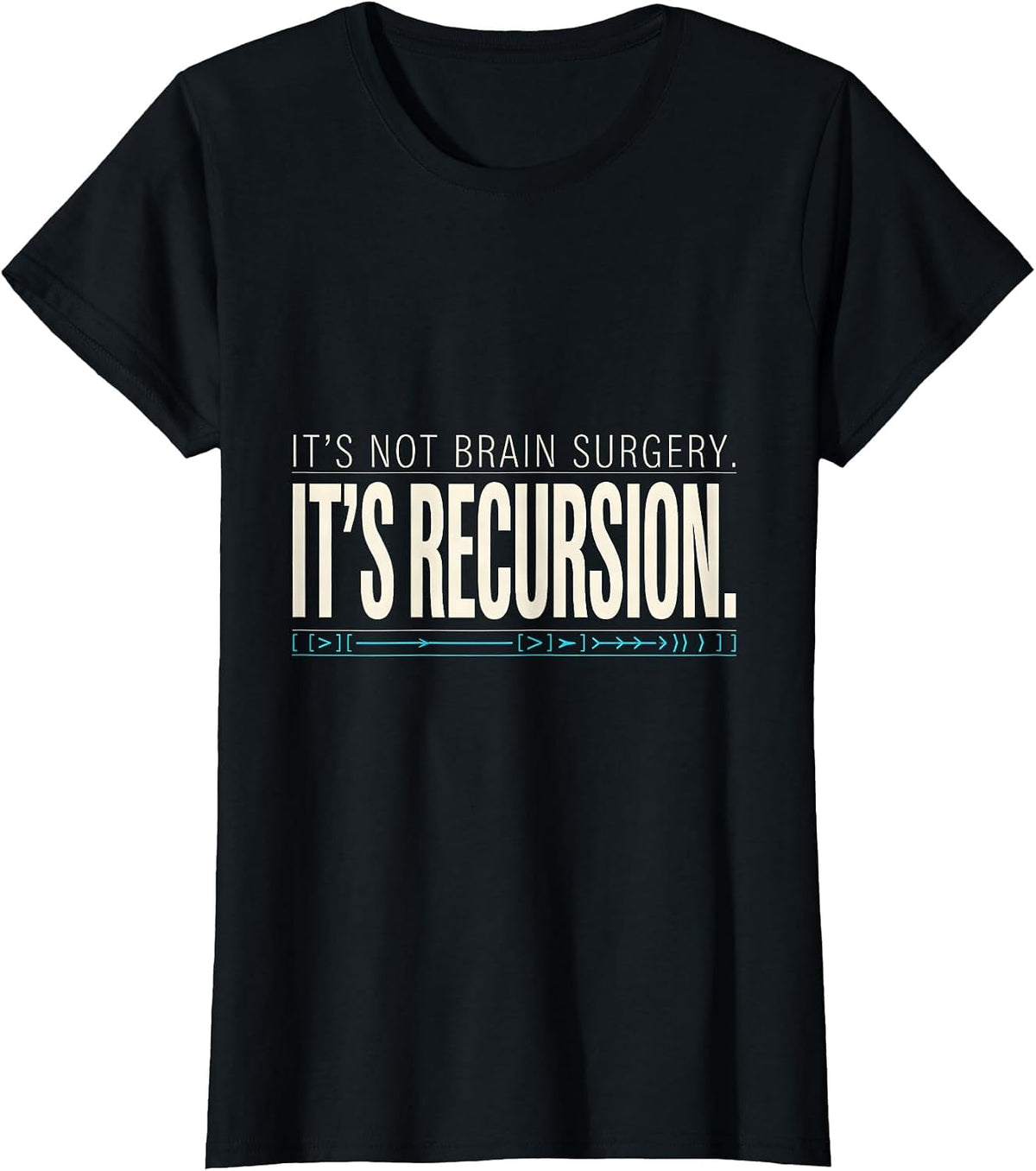 Women's It's Not Brain Surgery. It's Recursion. Programmer T-Shirt - Black