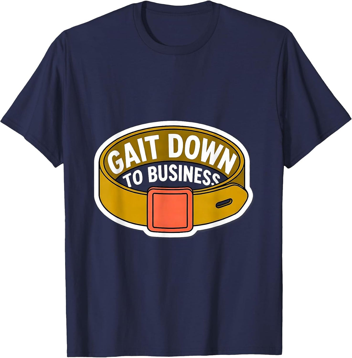 Men's Gait Down To Business Funny Physical Therapist PT OT Gift T-Shirt - Navy Blue
