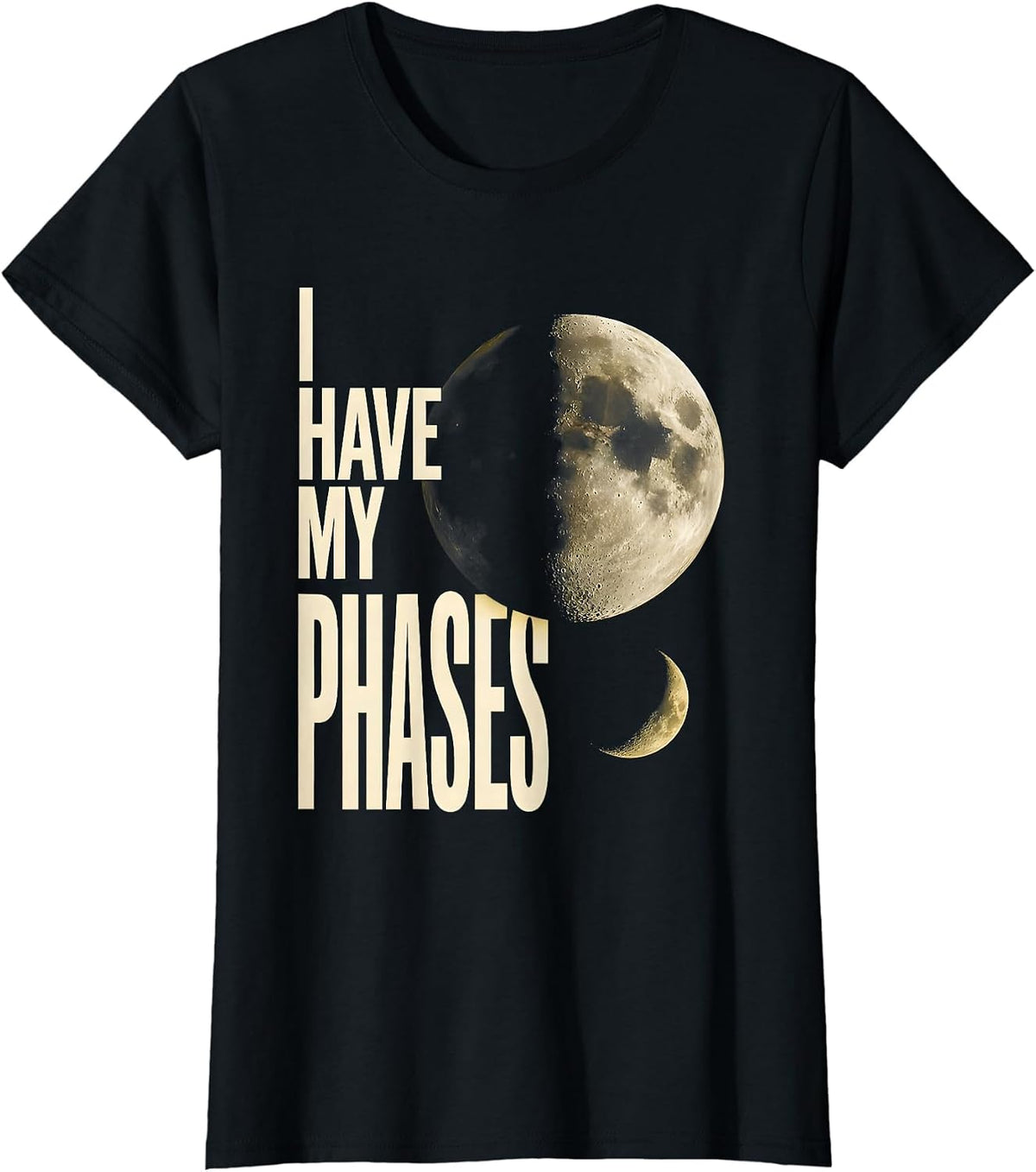 I Have My Phases Celestial Astronomy Moon Phases Gift T-Shirt - Black