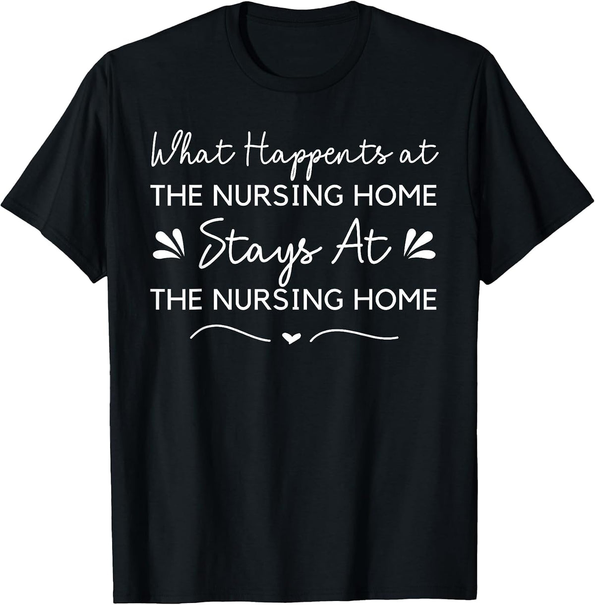 What Happens at the Nursing Home Funny Nurse Aide CNA Senior T-Shirt - Black