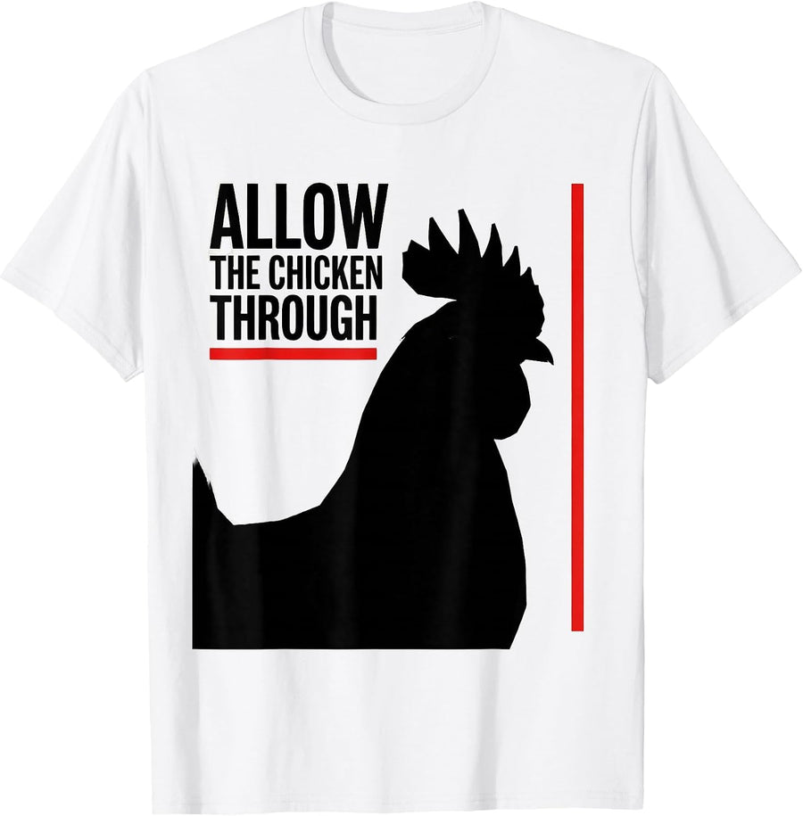 Men's Allow The Chicken Through Funny Chicken Lover Novelty Humor T-Shirt - White