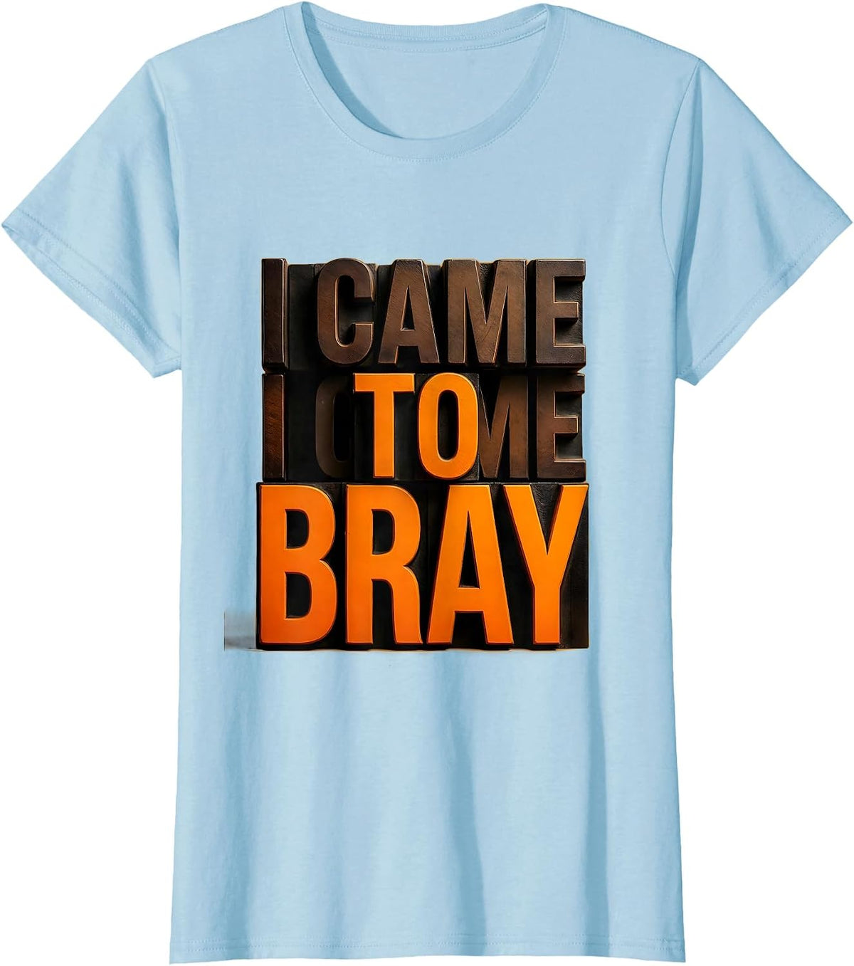Women's I Came To Bray Funny Donkey Costume Novelty Humor T-Shirt - Baby Blue