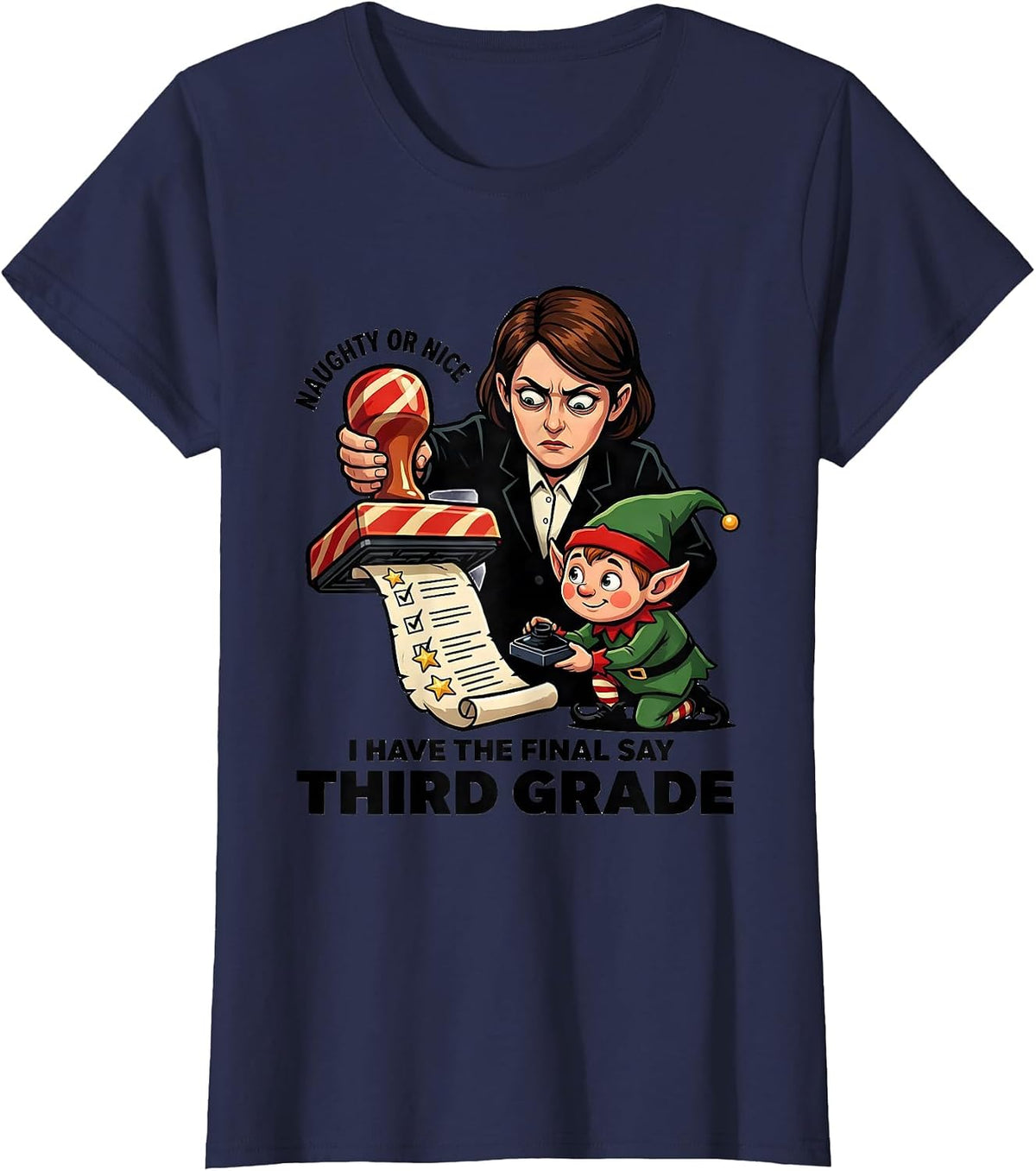 Women's Naughty Or Nice, I Have The Final Say — Third Grade Funny T-Shirt - Navy Blue