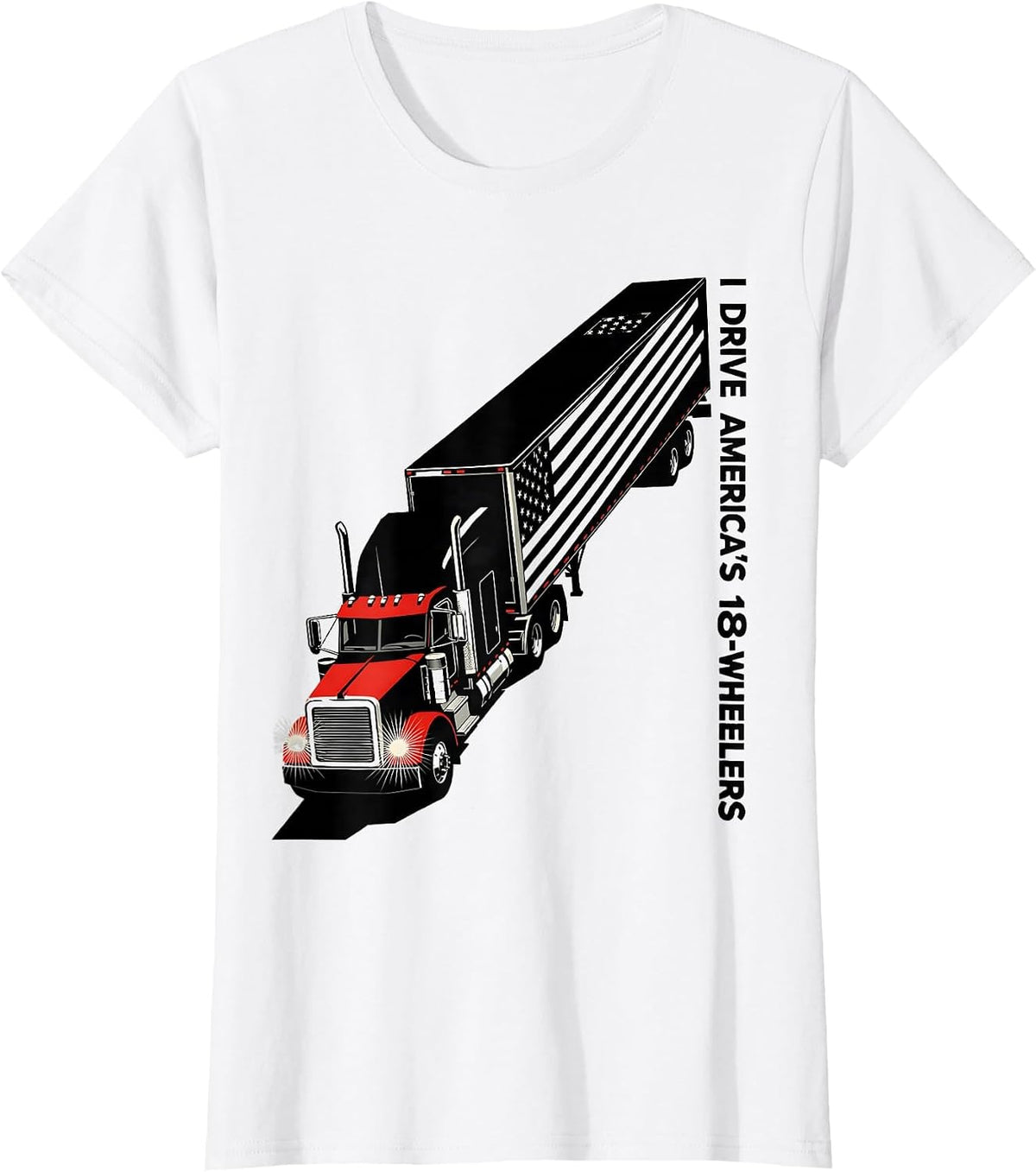 Women's I Drive America's 18-Wheelers Patriotic Semi Truck Driver T-Shirt - White