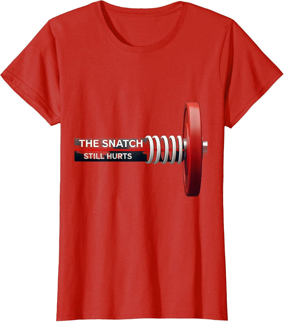 Women's The Snatch Still Hurts Funny Gym Workout Weightlifting Humor T-Shirt - Red