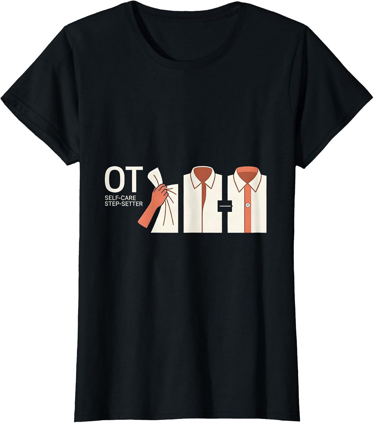 OT Self-Care Step-Setter Occupational Therapy Therapist OT T-Shirt - Black