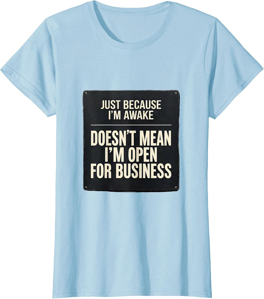 Women's Just Because I'm Awake Doesn't Mean I'm Open For Business T-Shirt - Baby Blue