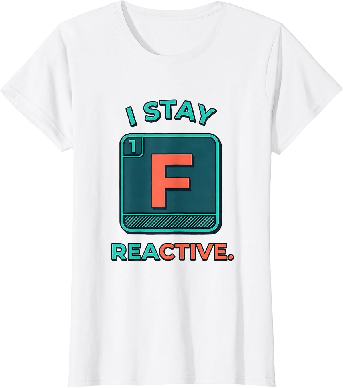 I Stay Reactive Funny Chemistry Science Nerd Gift T-Shirt - White
