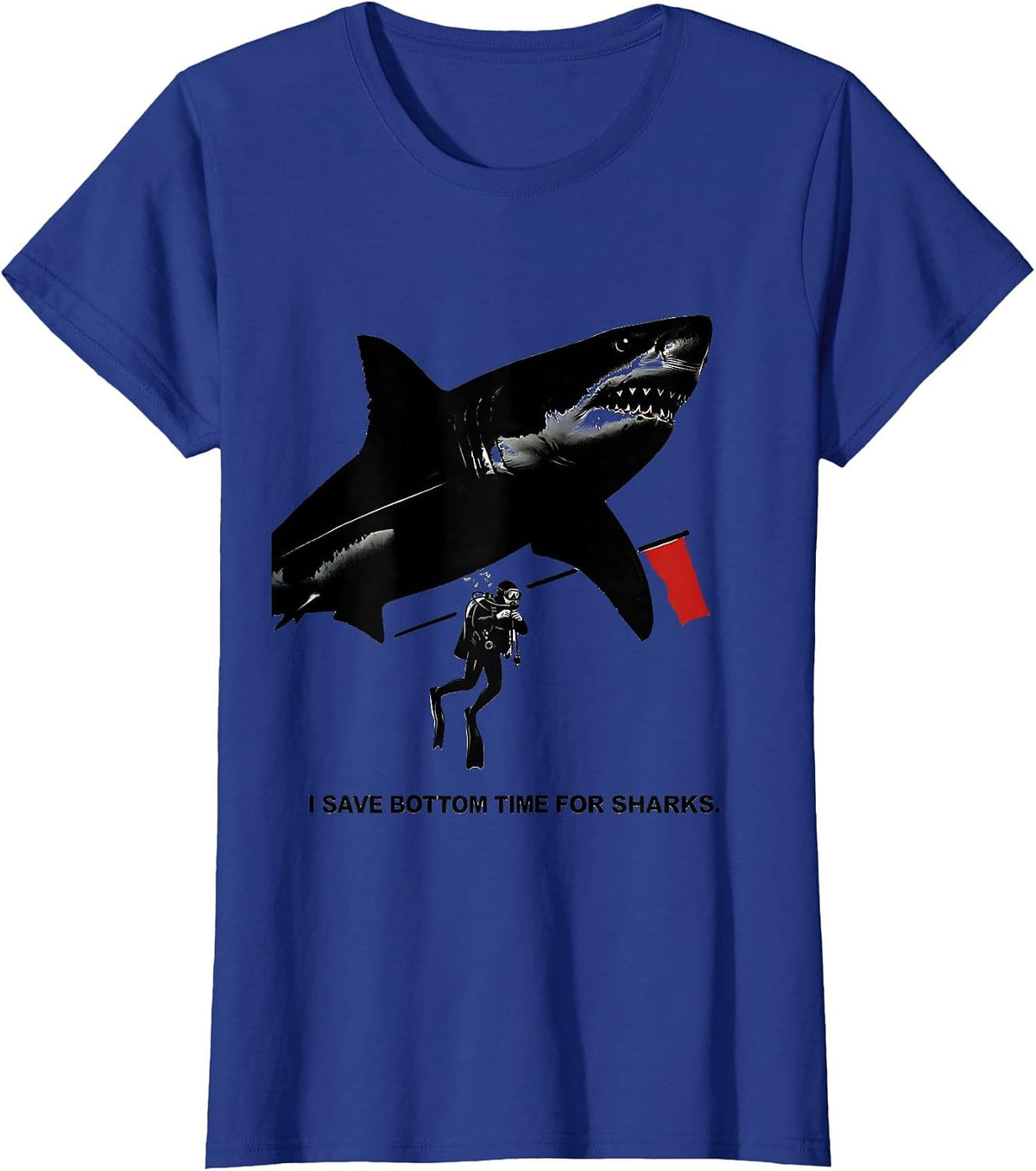 Women's I Save Bottom Time For Sharks Funny Scuba Diver Ocean Humor T-Shirt - Royal Blue