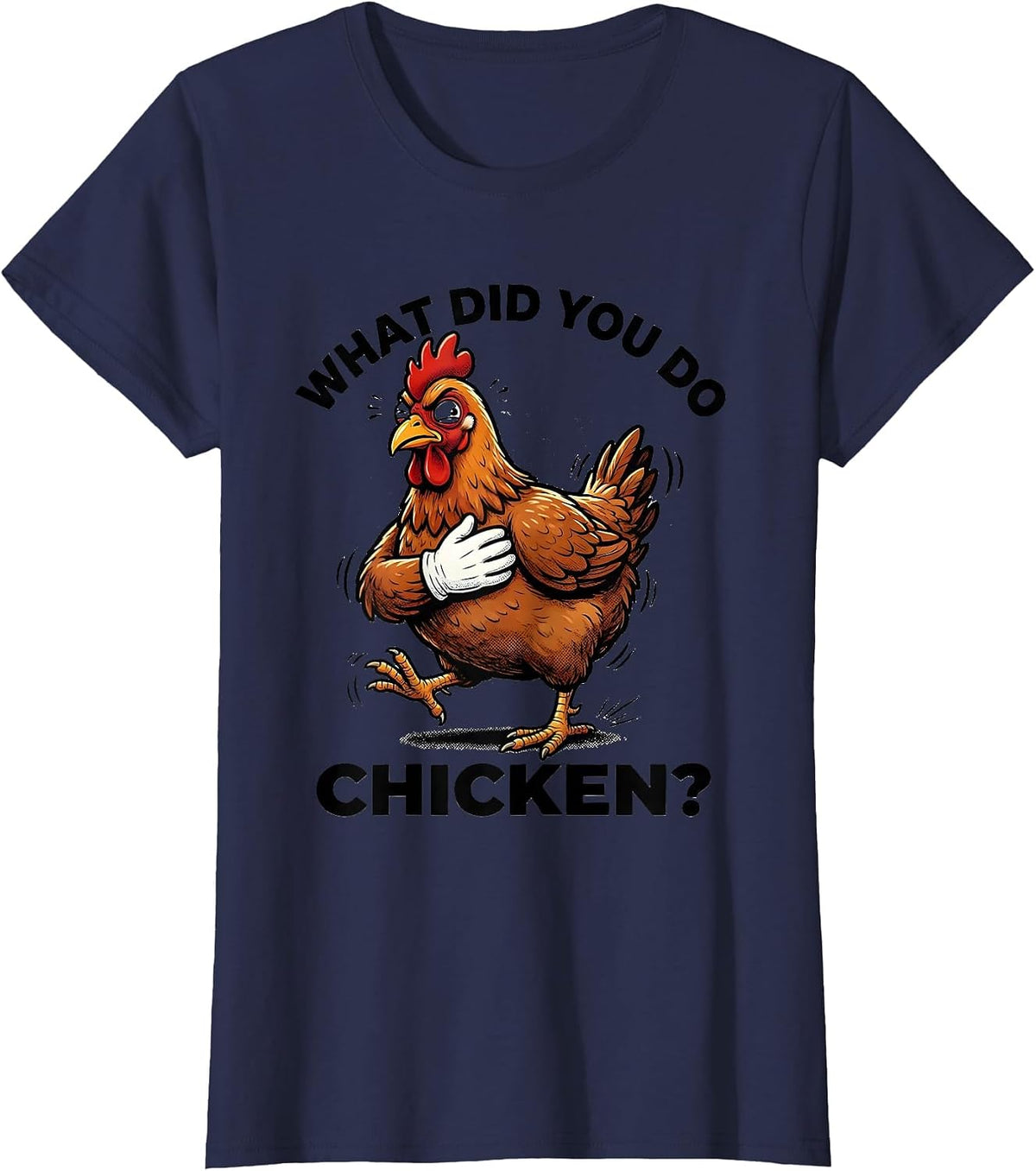Women's What Did You Do, Chicken? Funny Chicken Lover Retro Cartoon T-Shirt - Navy Blue
