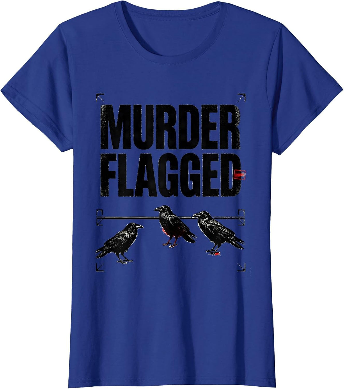 Women's Murder Flagged Dark Humor Crow Raven Gothic Pun T-Shirt - Royal Blue