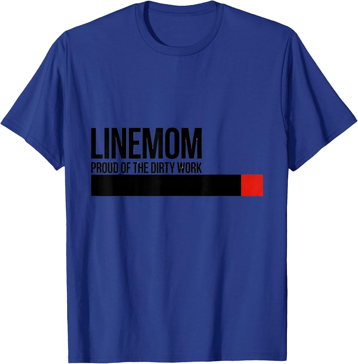 Men's Linemom — Proud Of The Dirty Work Funny Football Lineman T-Shirt - Royal Blue
