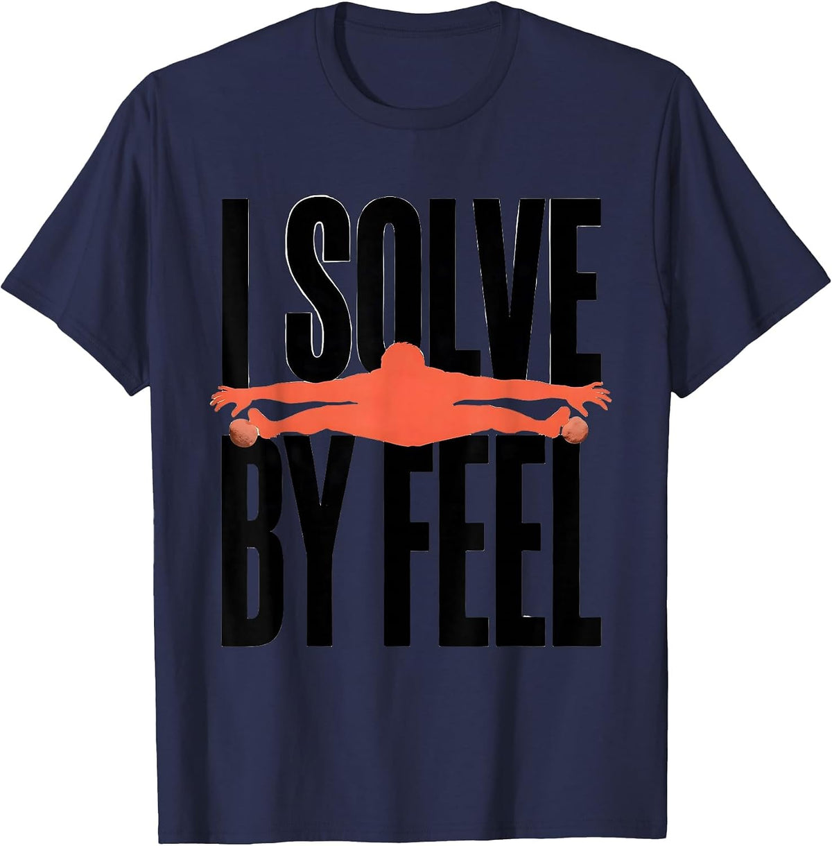 Men's I Solve By Feel Funny Rock Climber Bouldering Gift T-Shirt - Navy Blue