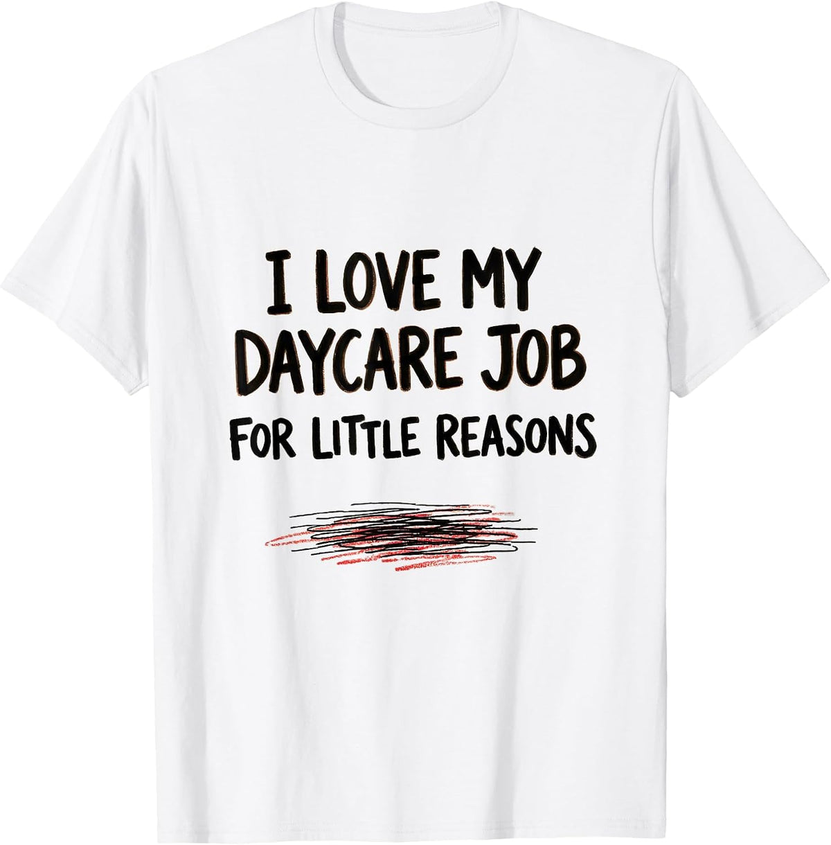 Men's I Love My Daycare Job For Little Reasons Daycare Teacher T-Shirt - White