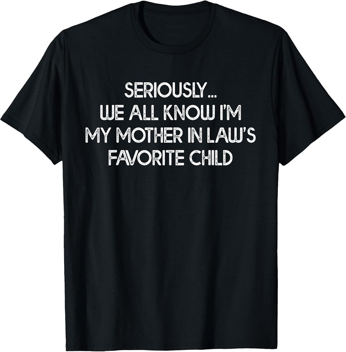 I'm My Mother in Law's Favorite Child Funny Son Daughter T-Shirt - Black