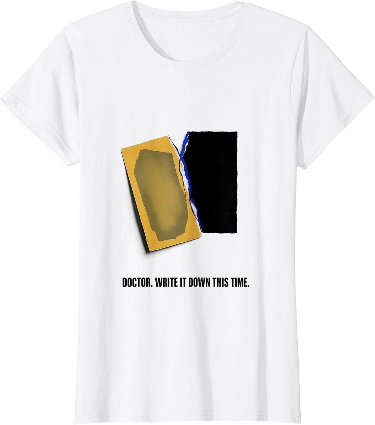 Women's Doctor Write It Down This Time Funny PhD Graduation Gift T-Shirt - White