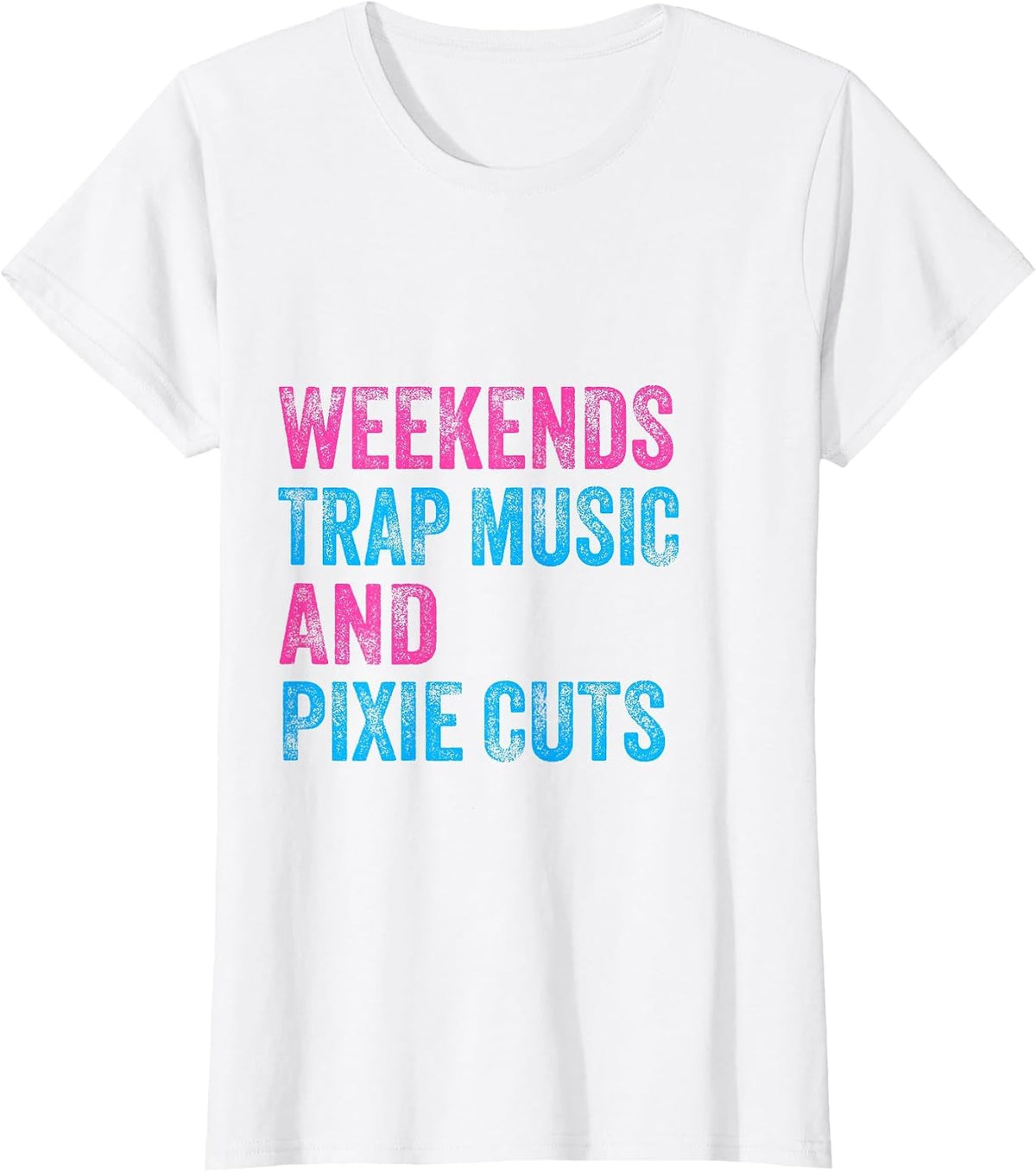 Weekends Trap Music and Pixie Cuts Hairstyle Lover T-Shirt - White