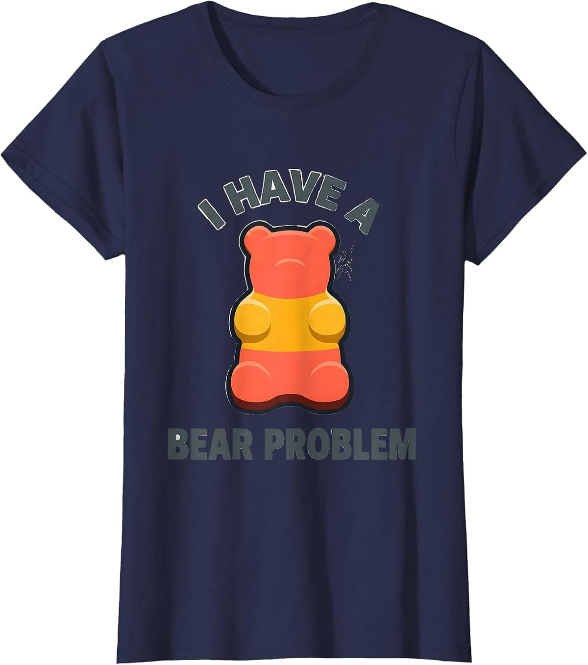 Women's I Have A Bear Problem Funny Gummy Bear Candy Lover Humor T-Shirt - Navy Blue