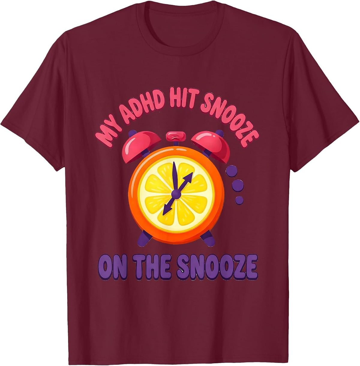 Men's My ADHD Hit Snooze On The Snooze Funny Neurodivergent ADHD T-Shirt - Burgundy