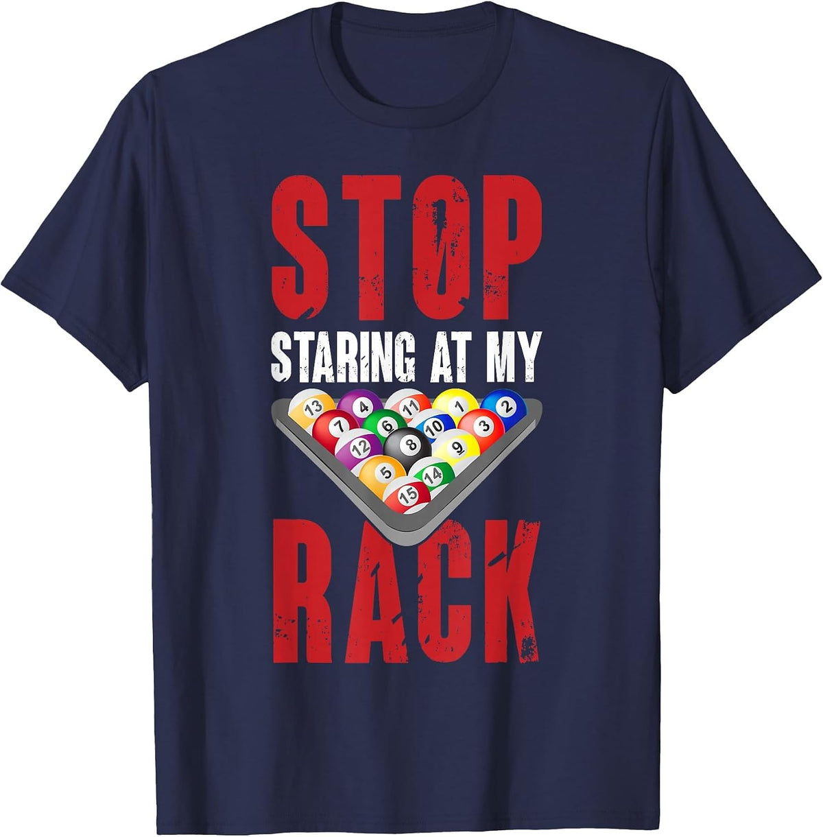 Billiard Funny Pool Player Stop Staring At My Rack Men T-Shirt - Navy Blue