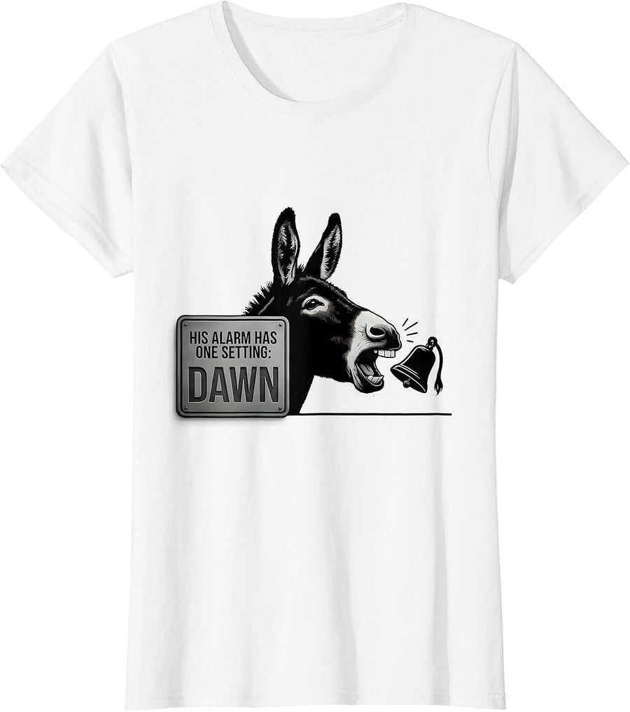 Women's His Alarm Has One Setting: Dawn Funny Donkey Lover Humor T-Shirt - White