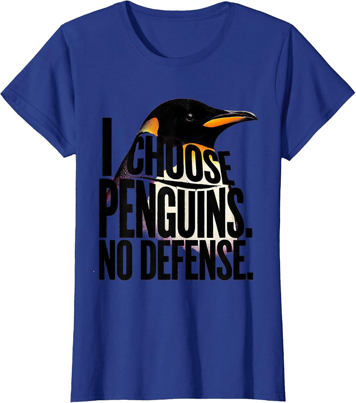 Women's I Choose Penguins No Defense Funny Penguin Lover Costume T-Shirt - Royal Blue