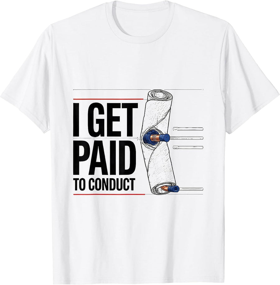 Men's I Get Paid To Conduct Funny Electrician Lineman Gift T-Shirt - White