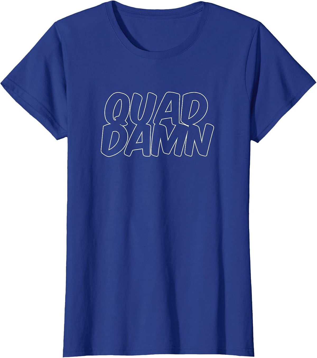 Quad Damn - Funny Gym Workout Squat - Leg Day T-Shirt - Royal Blue
