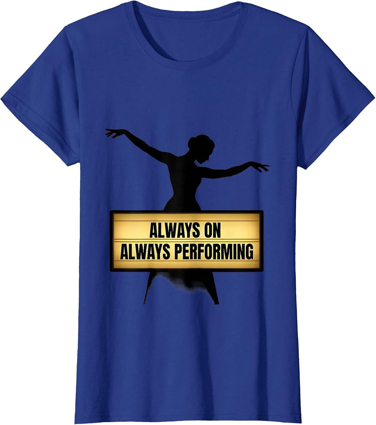 Women's Baby Thats Show Business Always Performing Design T-Shirt - Royal Blue