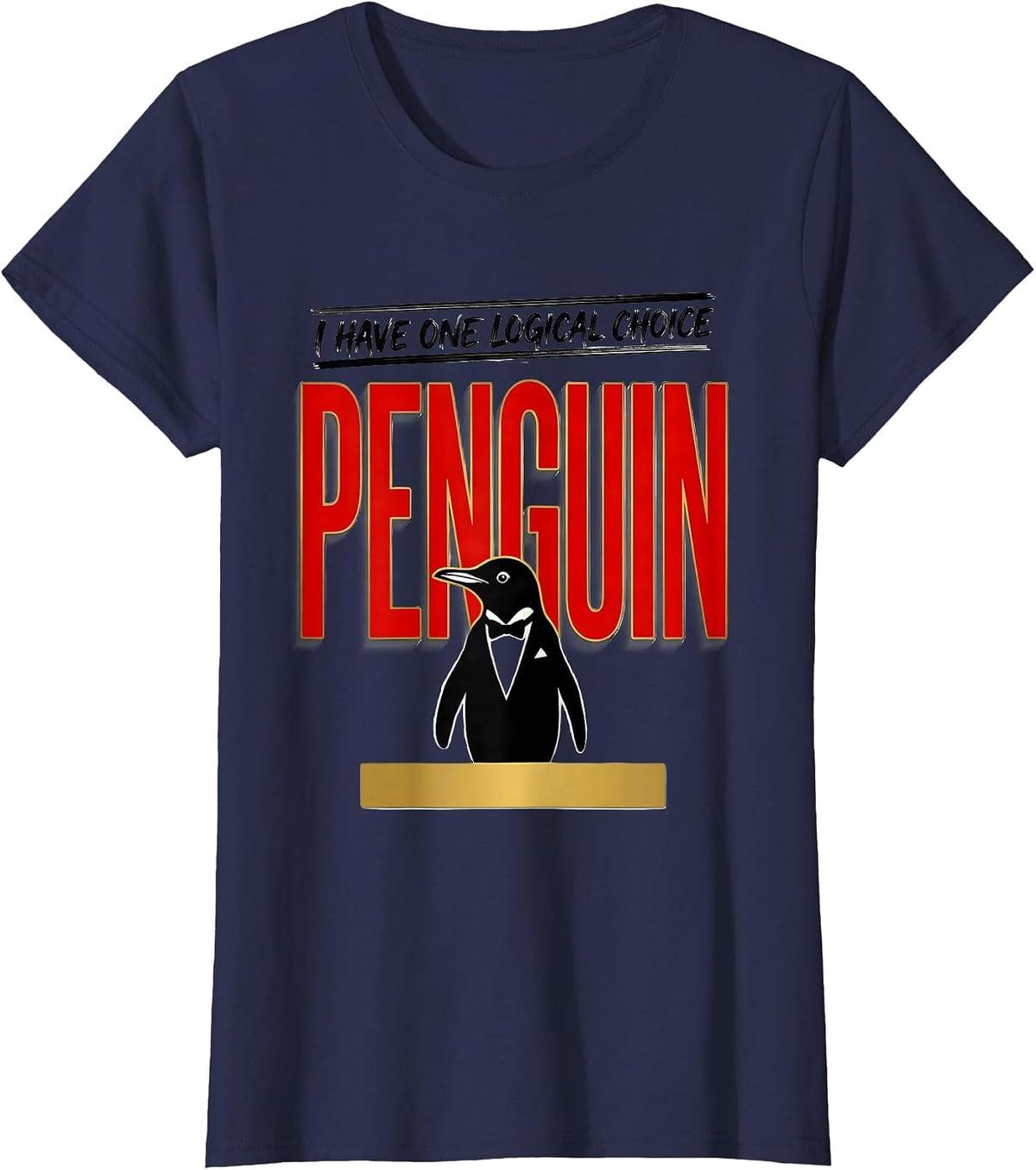Women's I Have One Logical Choice Penguin Funny Penguin Lover Humor T-Shirt - Navy Blue
