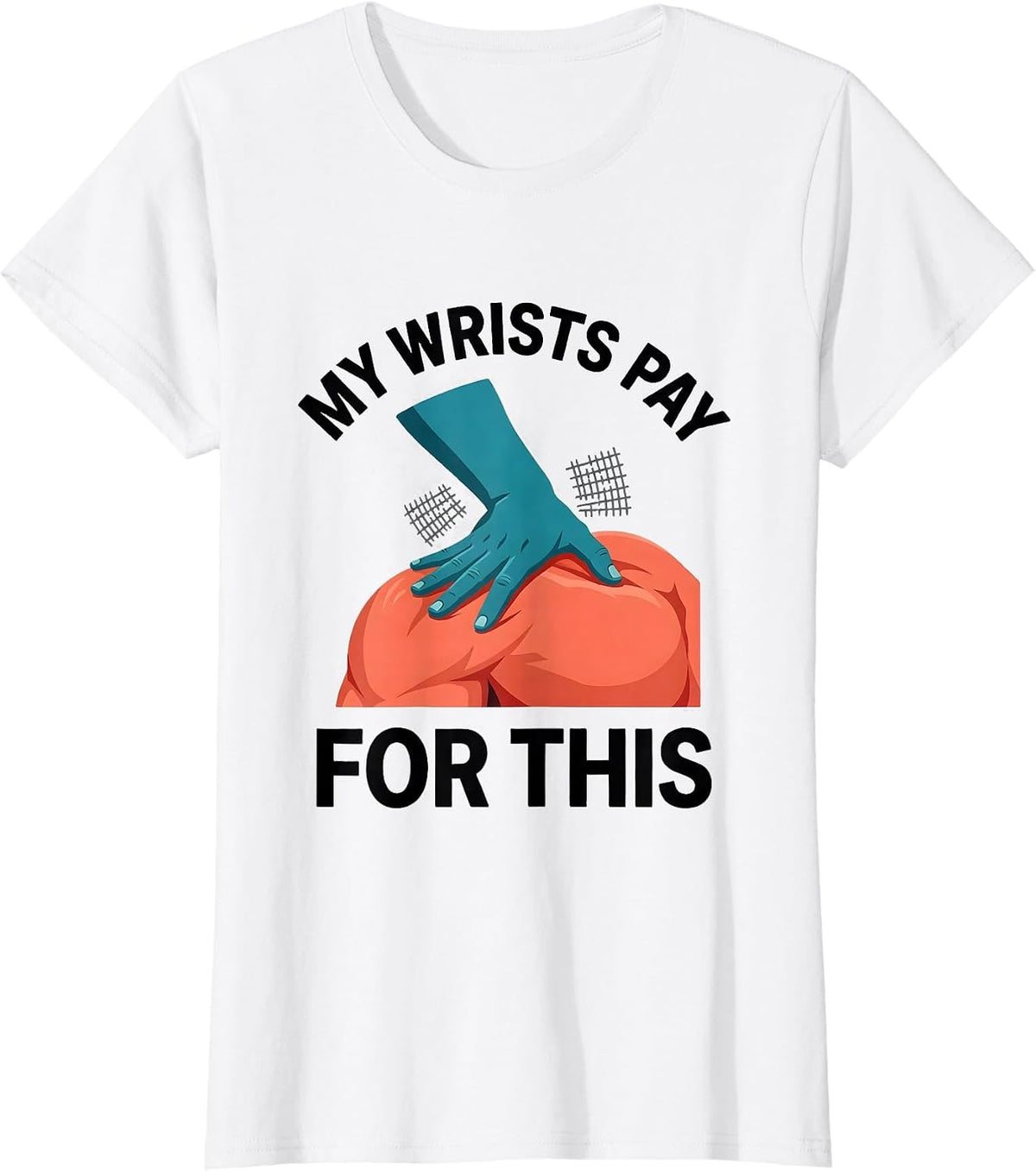 Women's My Wrists Pay For This Funny Massage Therapist Occupational T-Shirt - White