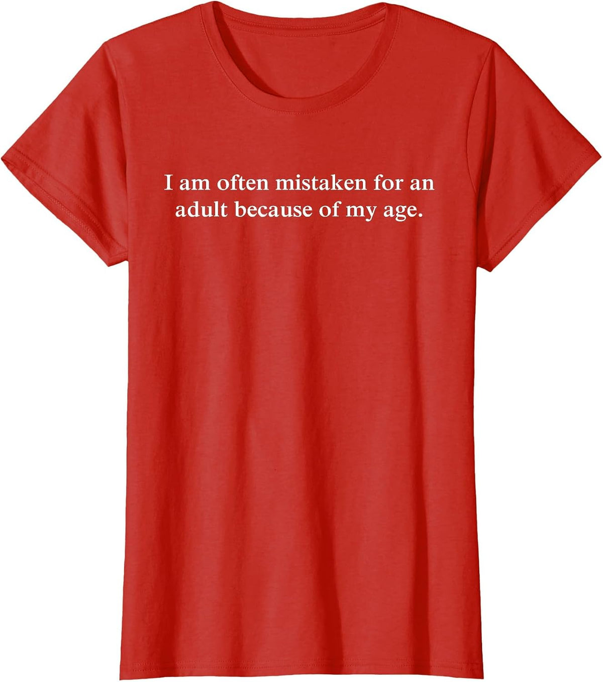 Funny I Am Often Mistaken for an Adult Because of My Age T-Shirt - Red