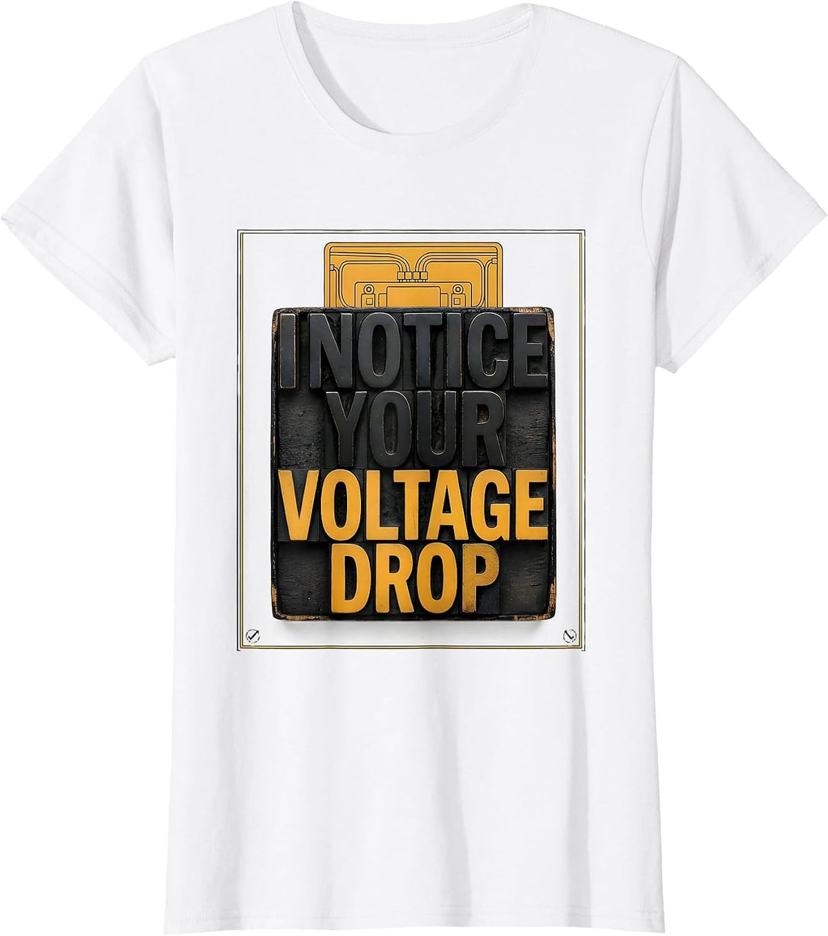 Women's I Notice Your Voltage Drop Funny Electrician Technical T-Shirt - White