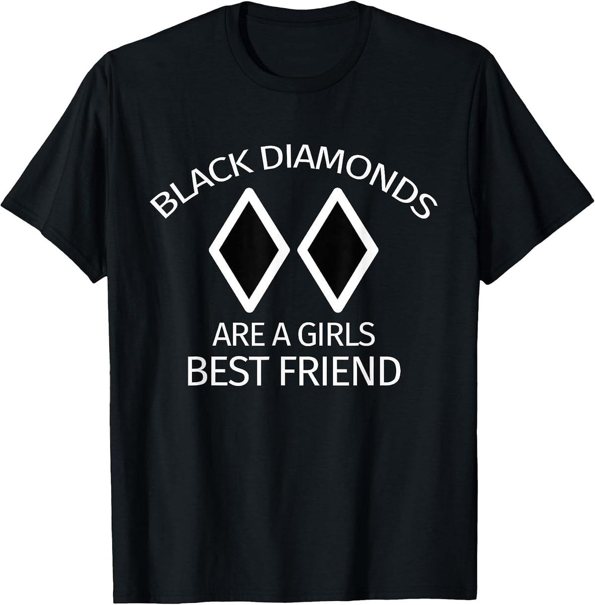 Black Diamonds are a Girl's Best Friend Snow Skiing T-Shirt - Black