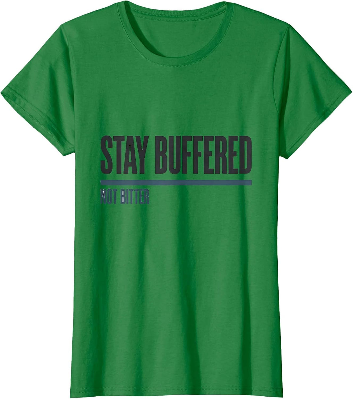 Stay Buffered, Not Bitter Funny Chemistry Teacher Science T-Shirt - Kelly Green