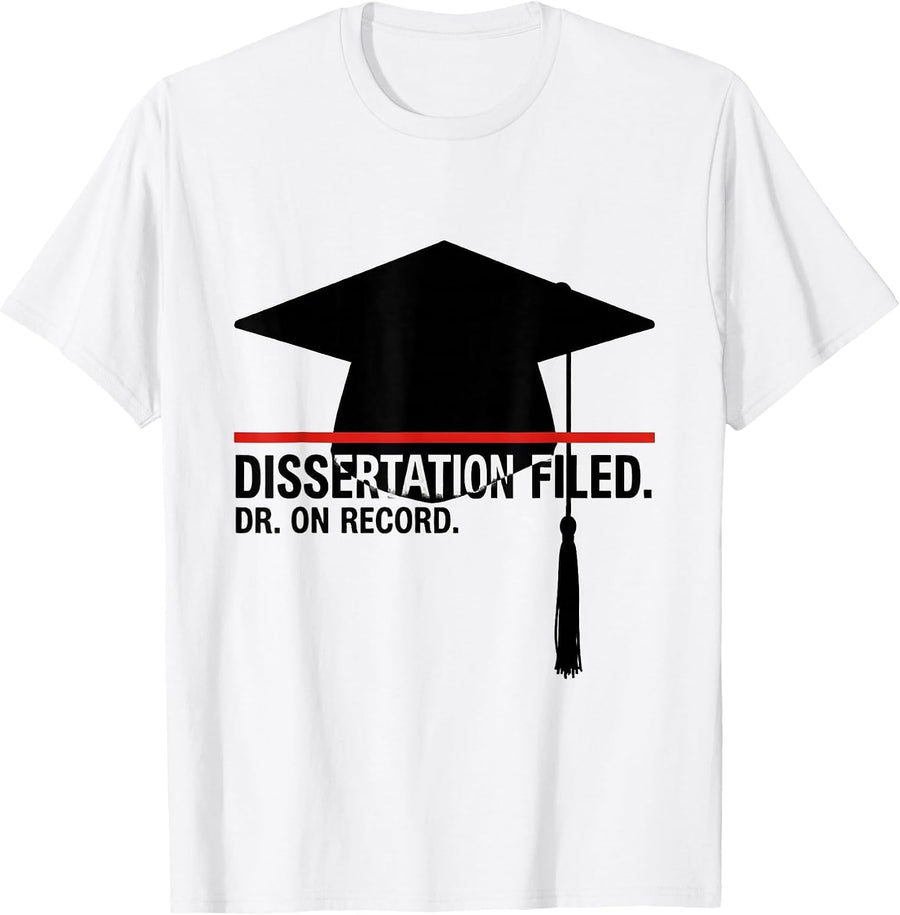 Men's Dissertation Filed. Dr. On Record Funny PhD Graduate T-Shirt - White