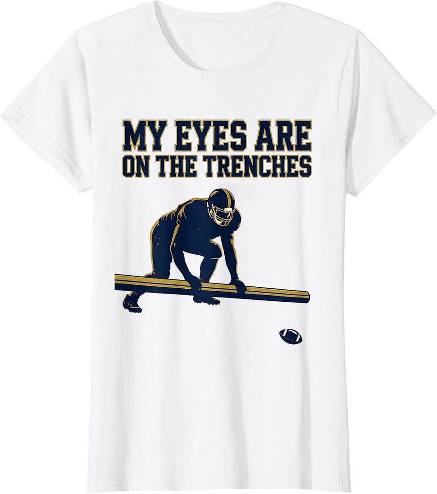 Women's My Eyes Are On The Trenches Funny Football Lineman Parent T-Shirt - White