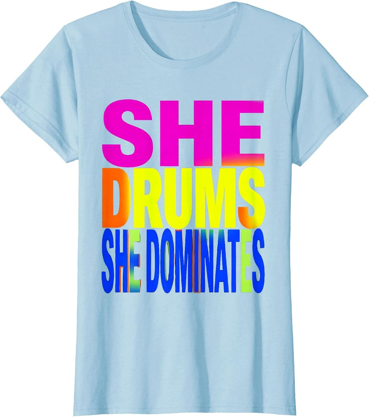 She Drums She Dominates Band Music Design T-Shirt - Baby Blue