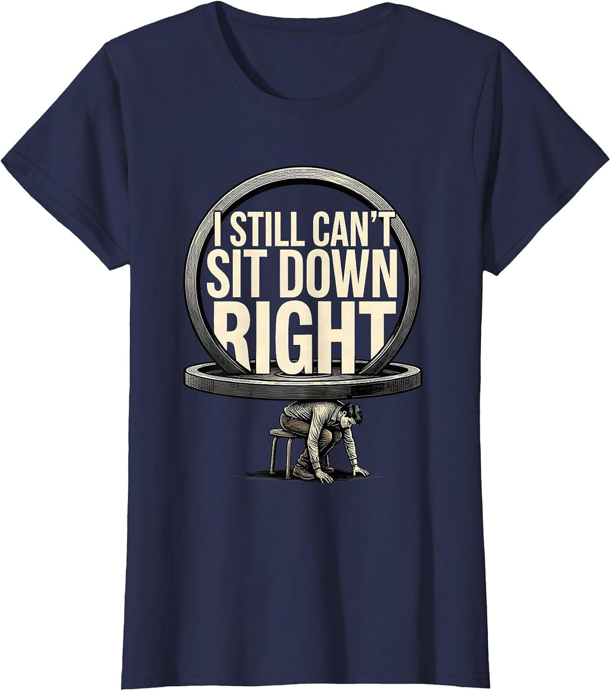 Women's I Still Can't Sit Down Right Funny Gym Workout Humor T-Shirt - Navy Blue